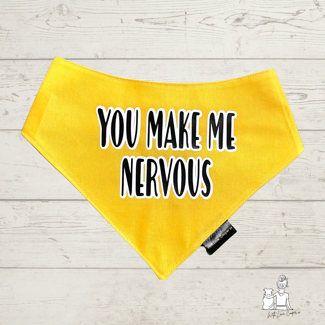 You Make Me Nervous Dog Bandana